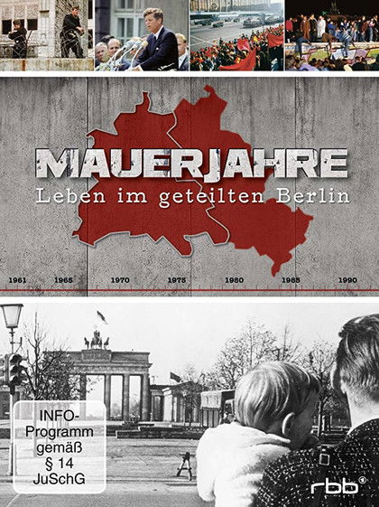 Mauerjahre: Leben im geteilten Berlin