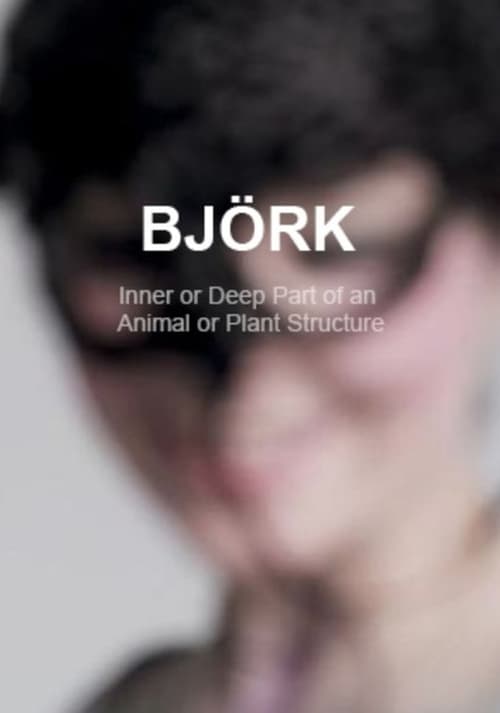 Björk: The Inner or Deep Part of an Animal or Plant Structure (2004) Assista a transmissão de filmes completos on-line