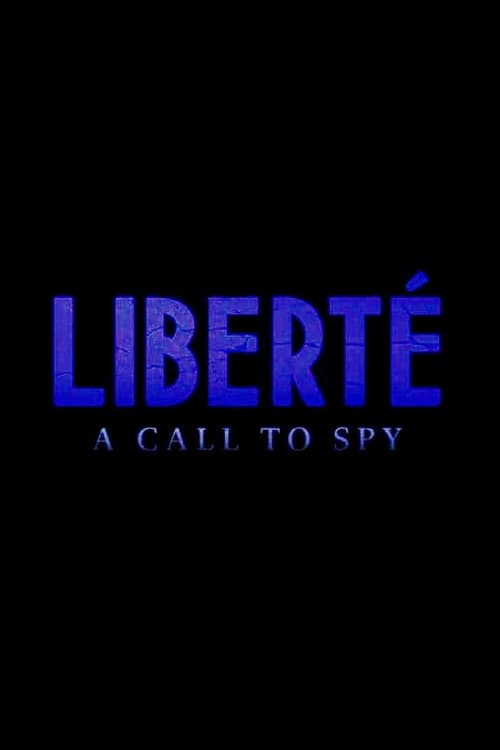 Liberté: A Call to Spy (2019) PelículA CompletA 1080p en LATINO espanol Latino