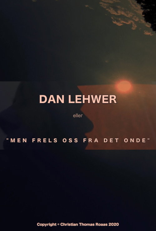 Dan Lehwer eller 'Men frels oss fra det onde'电影海报