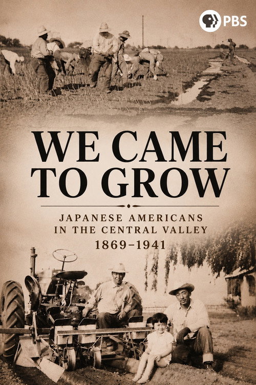 We Came to Grow: Japanese Americans in the Central Valley