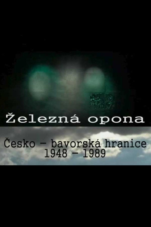 Železná opona - Česko-bavorská hranice 1948-1989 2006