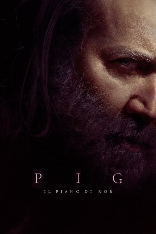 Pig - Il piano di Rob poster Pig - Il piano di Rob (2021) streaming ITA film completo Full HD