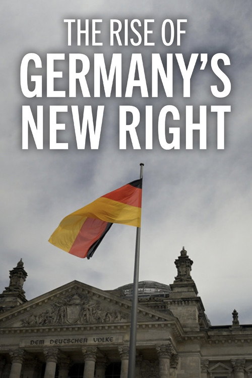 The Rise of Germany&rsquo;s New Right电影海报