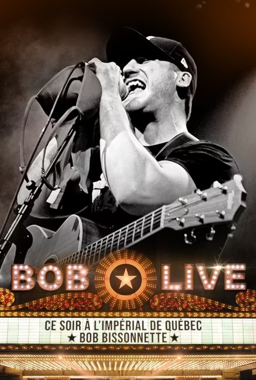 Bob Bissonnette - LIVE à L'impérial de Québec