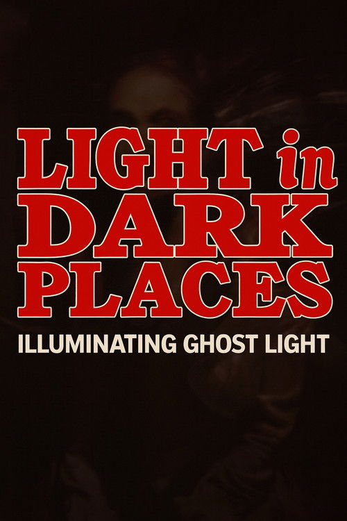 Light in Dark Places Illuminating Ghost Light Poster