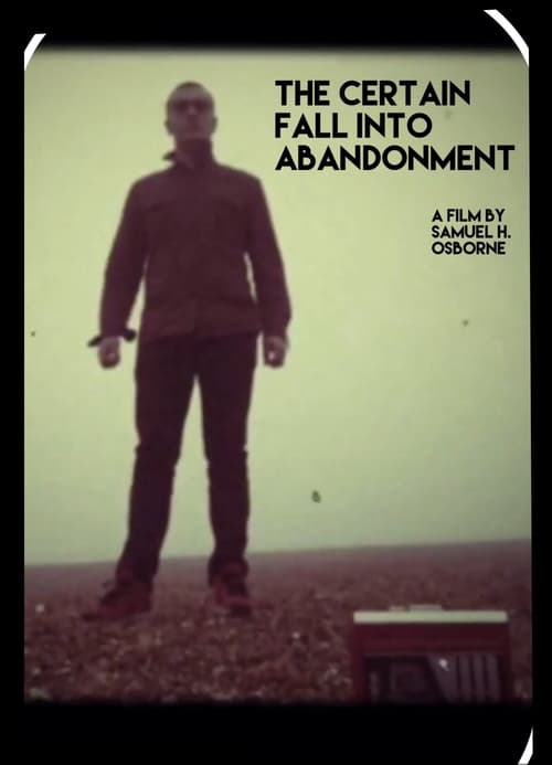 Regarder The Certain Fall into Abandonment (2017) le film en streaming complet en ligne