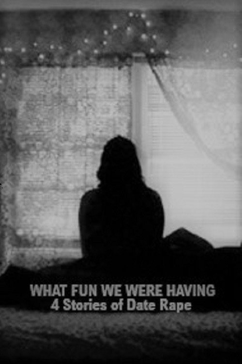 What Fun We Were Having: 4 Stories About Date Rape poster 2