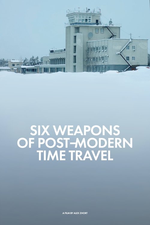Six Weapons of Post-Modern Time Travel poster