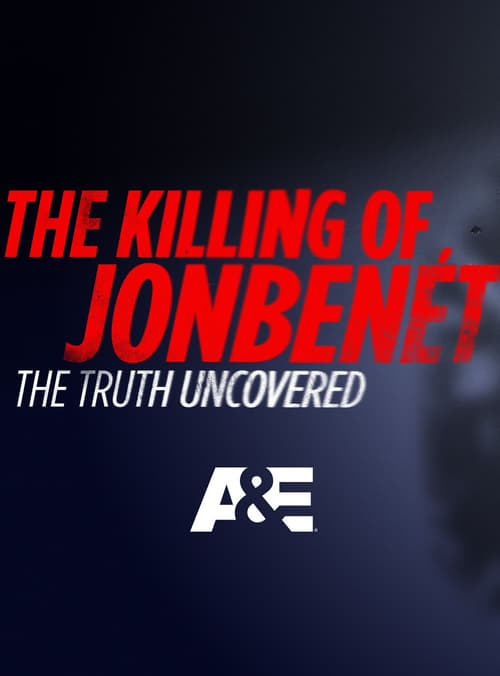 The Killing of JonBenet: The Truth Uncovered 2016