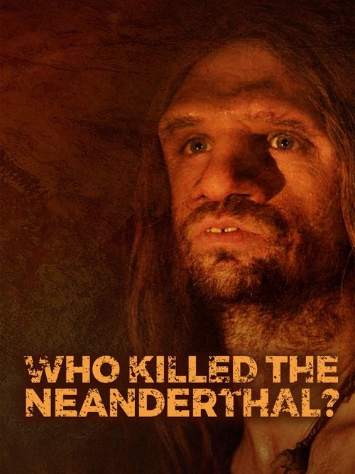 Who killed the Neanderthal? - Extended 2017 Who killed the Neanderthal? - Extended 2017