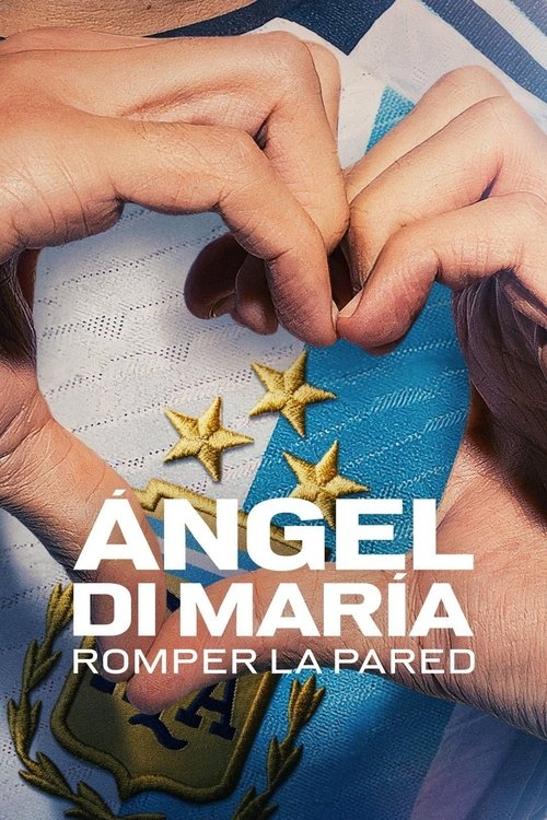Poster of Ángel Di María: Romper la pared