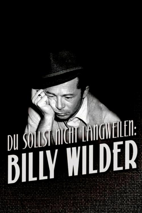 Movie image Du sollst nicht langweilen: Billy Wilder 