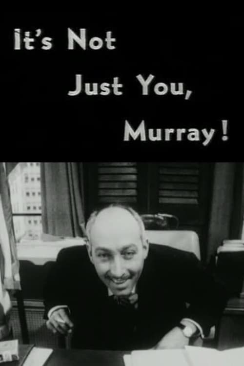 It%27s+Not+Just+You%2C+Murray%21