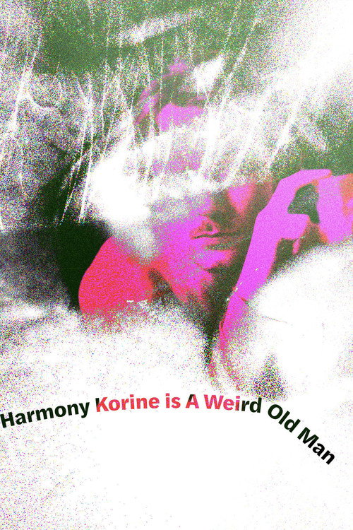 Harmony Korine is A Weird Old Man poster 2