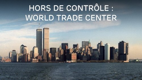 Hors de contrôle world trade center (2016) Watch Full Movie Streaming Online