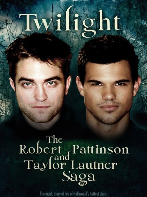 Twilight%3A+The+Robert+Pattinson+and+Taylor+Lautner+Saga