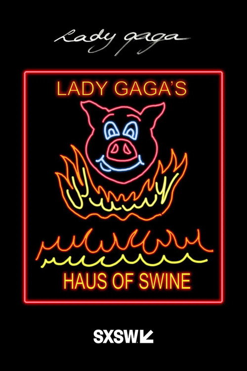 Lady Gaga&rsquo;s Haus of Swine (Live at the SXSW #BoldStage)电影海报
