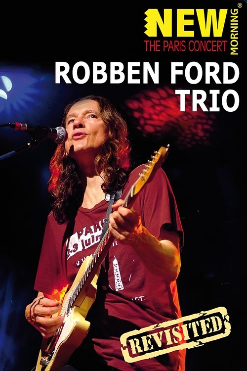 Robben Ford Trio: New Morning - The Paris Concert Revisted Poster