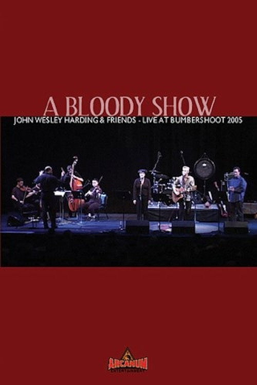 A Bloody Show: John Wesley Harding & Friends Live at Bumbershoot 2005电影海报