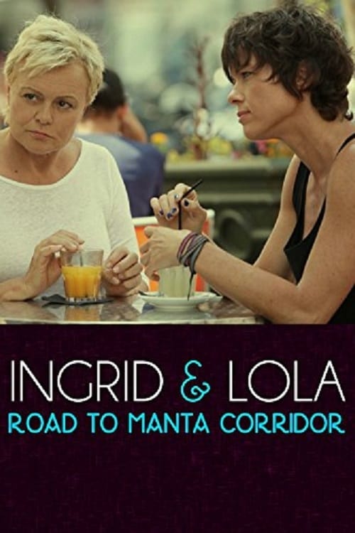 Ingrid & Lola: Road to Manta Coridor 2014