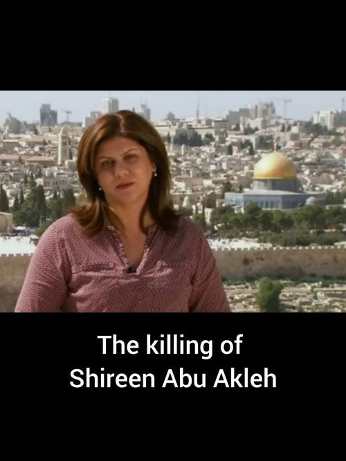 The Killing of Shireen Abu Akleh (2022)