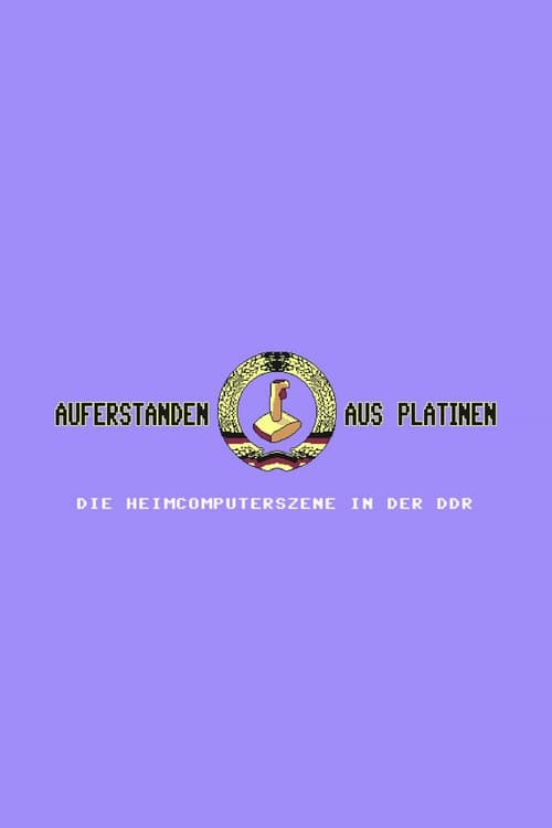 Auferstanden aus Platinen - Die Heimcomputerszene in der DDR 2019