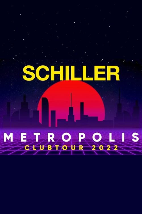 Schiller+-+Metropolis+Clubtour+2022