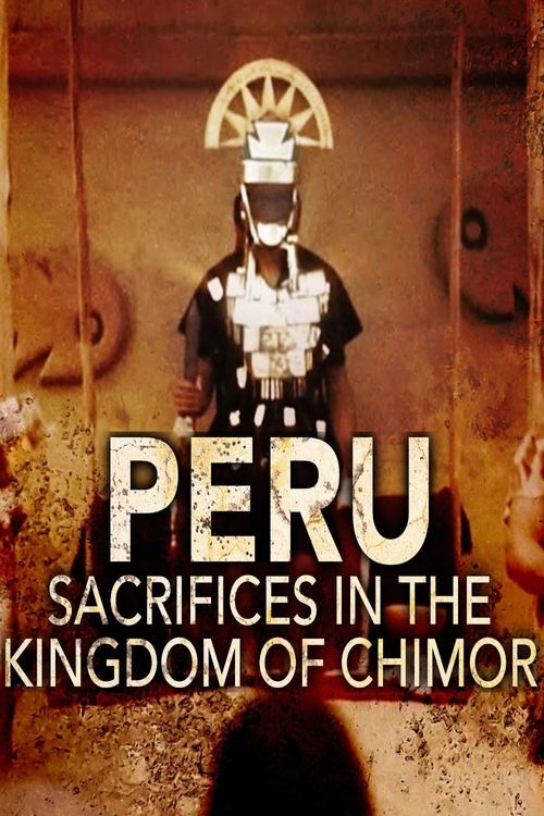 Peru+-+Sacrifices+in+the+Kingdom+of+Chimor