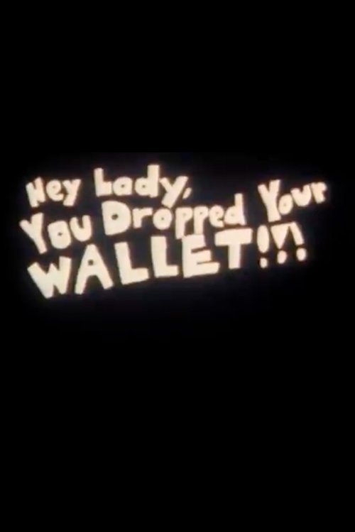 Hey Lady, You Dropped Your Wallet!!! Poster
