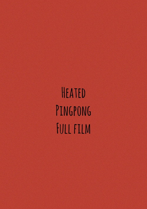 Heated Pingpong Full Film