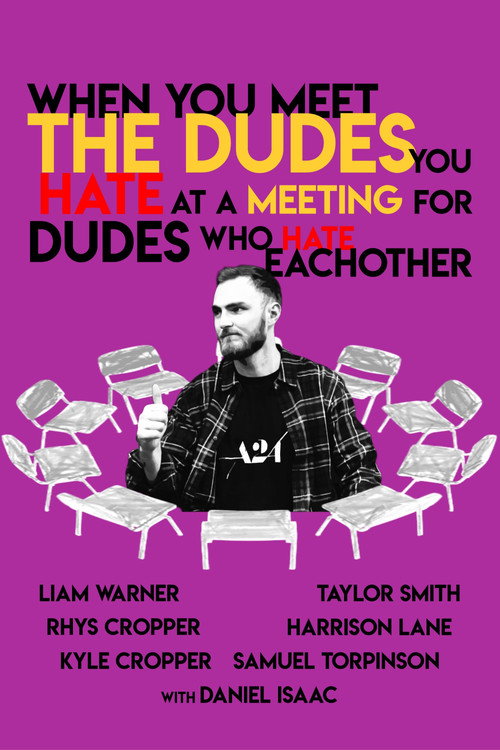When You Meet The Dudes You Hate At A Meeting For Dudes Who Hate Eachother Poster