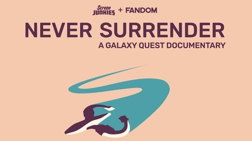 Never Surrender: A Galaxy Quest Documentary (2019) 