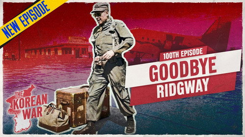 The Korean War Week 100: Mark Clark in Command - May 19, 1952