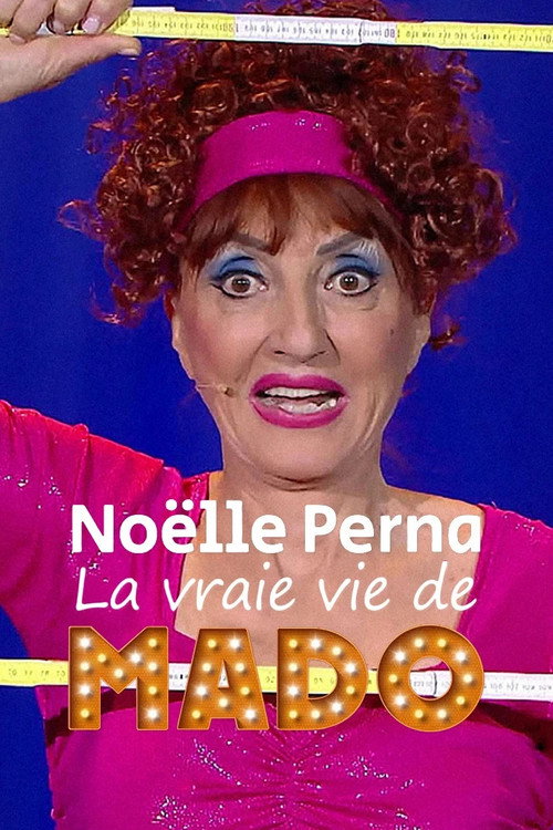 Noëlle Perna - La vraie vie de Mado Poster