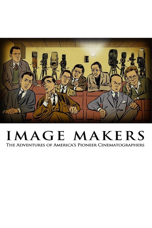 Assistir Image Makers: The Adventures of America’s Pioneer Cinematographers (2019) filme completo dublado online em Portuguese