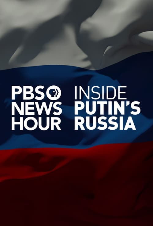 PBS+NewsHour%3A+Inside+Putin%27s+Russia