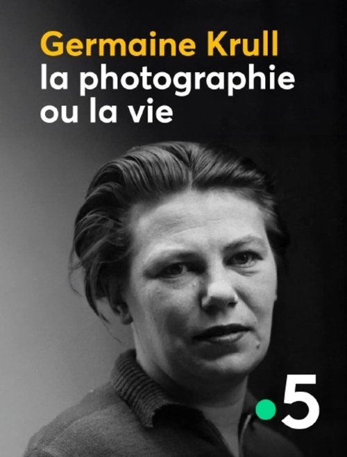 Germaine Krull, la photographie ou la vie