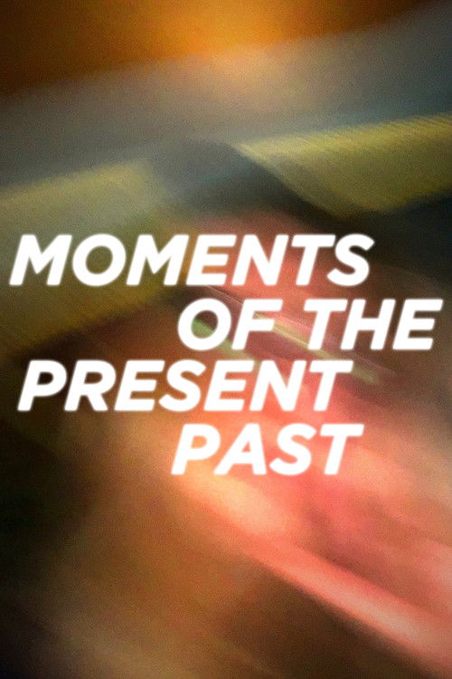 moments of the present past