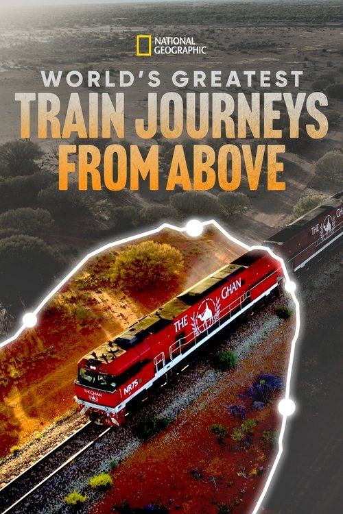 Poster of World's Greatest Train Journeys from Above