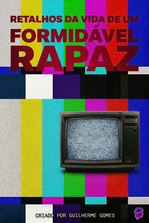 Retalhos da Vida de um Formid&aacute;vel Rapaz电影海报