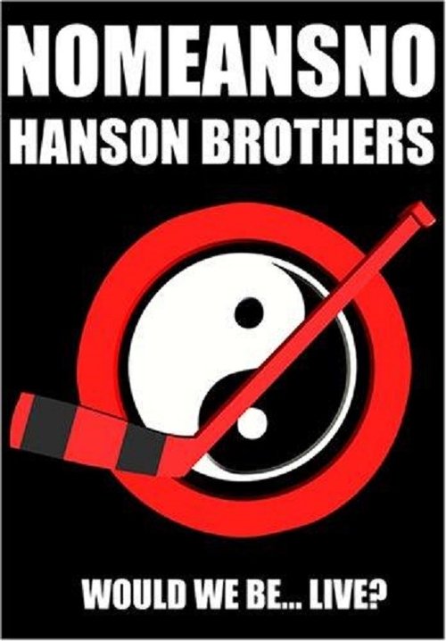 NoMeansNo+%26+Hanson+Brothers%3A+Would+We+Be...+Live%3F