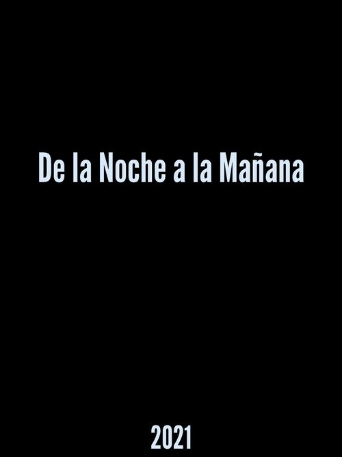De la Noche a la Mañana (2021) 2021 De la Noche a la Mañana videa magyarul online