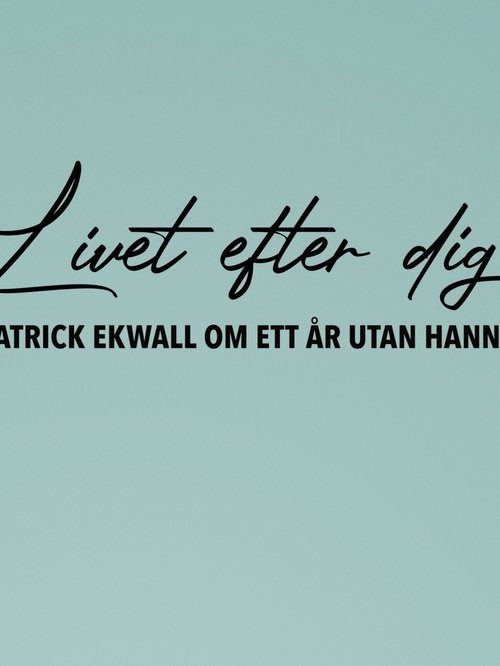 Patrick Ekwall om ett år utan Hannah