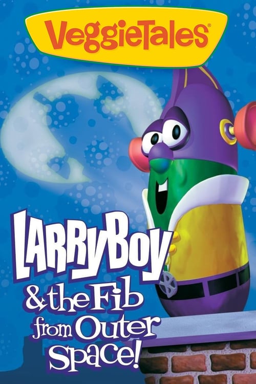 VeggieTales: LarryBoy & the Fib from Outer Space!