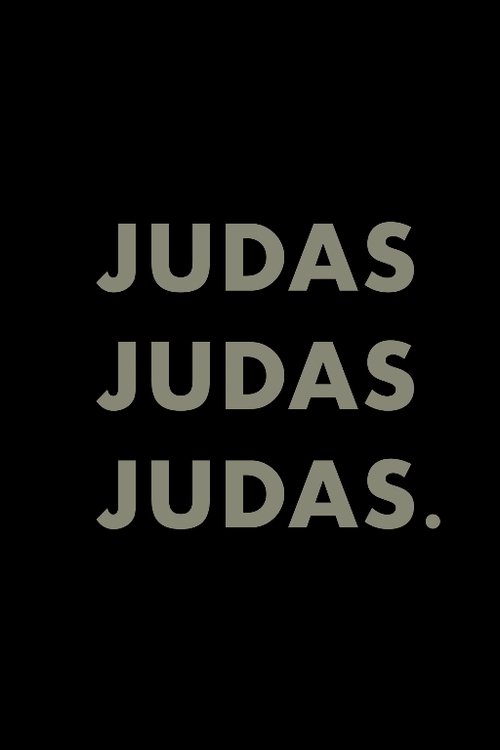 Judas, Judas, Judas
