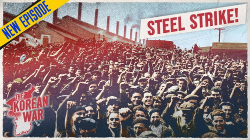 The Korean War Week 107 - America on Strike! - July 7, 1952