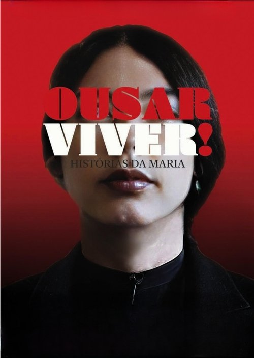 Ousar Viver! HistĂłrias da Maria Poster