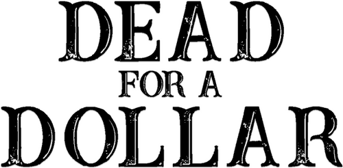 Dead for a Dollar
