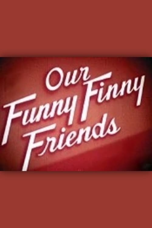 Our Funny Finny Friends